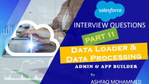Read more about the article Salesforce Admin Interview Questions Part 11